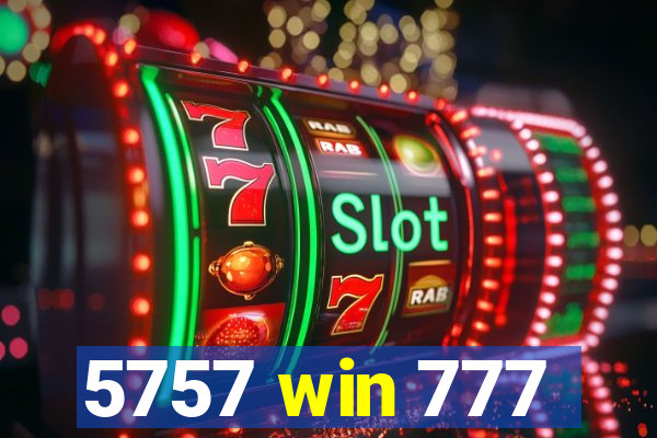 5757 win 777